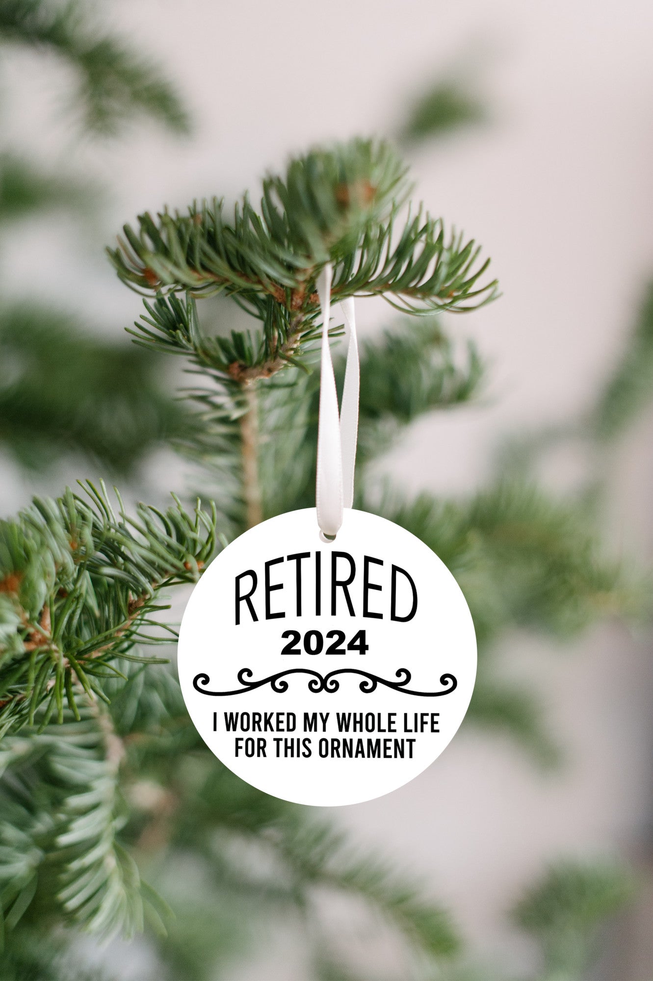 Retired 2024 I worked my whole life for this ornament