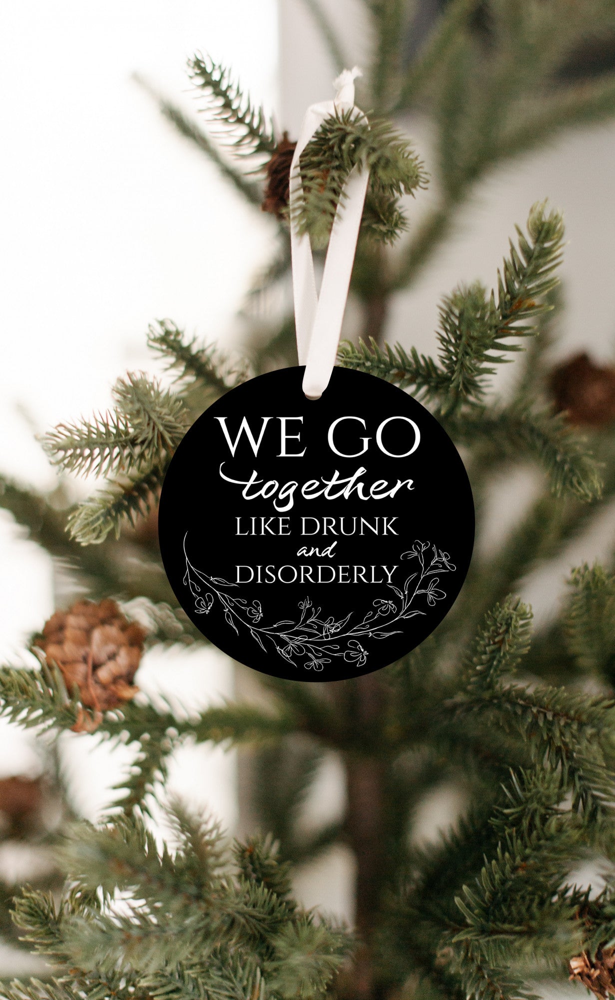 We Go Together Like Drunk & Disorderly Ornament