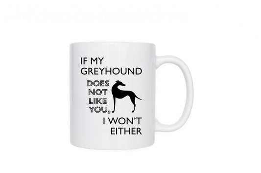 If My Greyhound Doesn't Like You 11oz Mug
