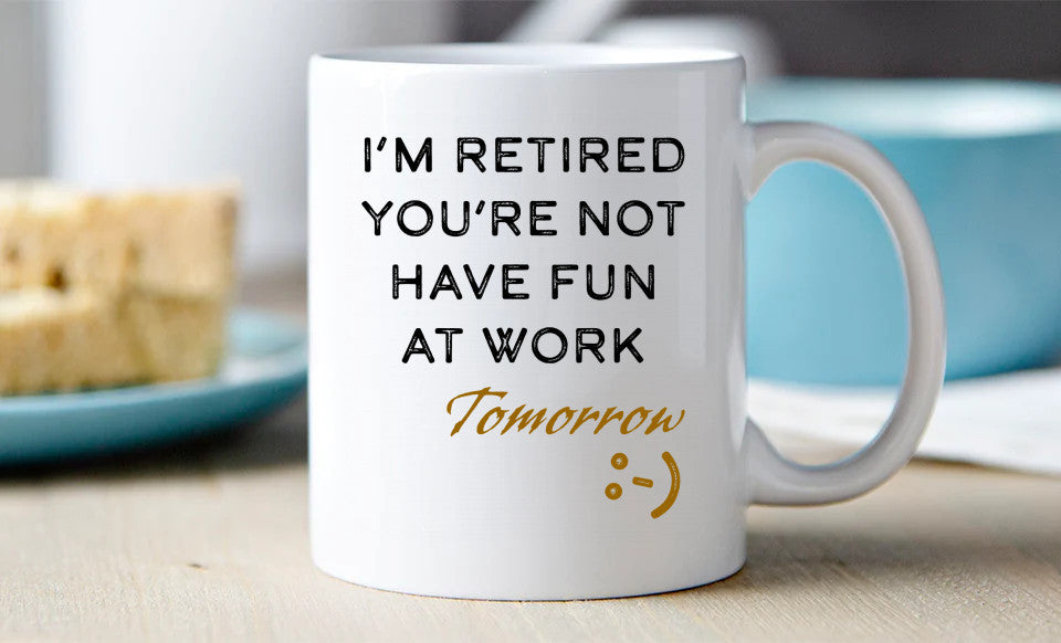 I'm Retired You're Not 11oz Mug