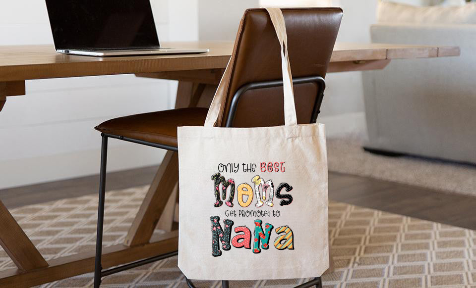 Only The Best Moms Get Promoted To Nana Tote bag