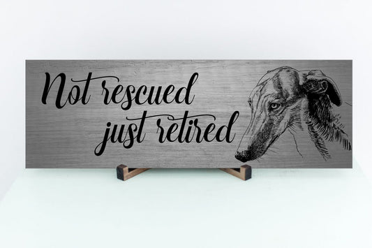 Not Rescued Just Retired Greyhound Sign
