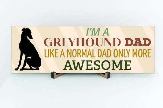 I'm A Greyhound Dad Sign