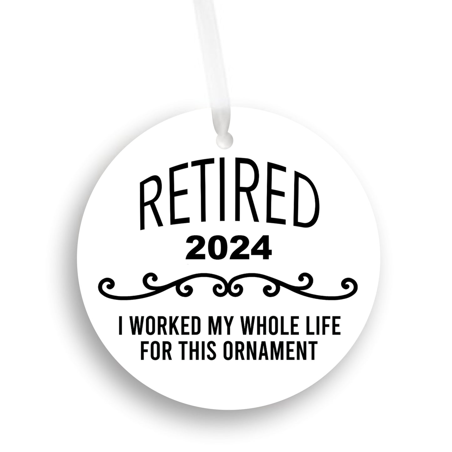 Retired 2024 I worked my whole life for this ornament
