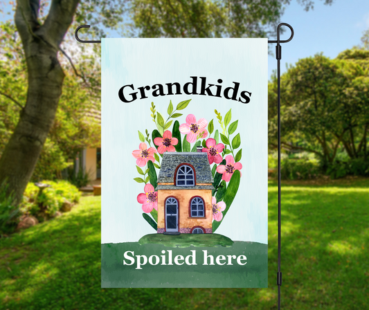 Grandkids Spoiled Here Garden Flag