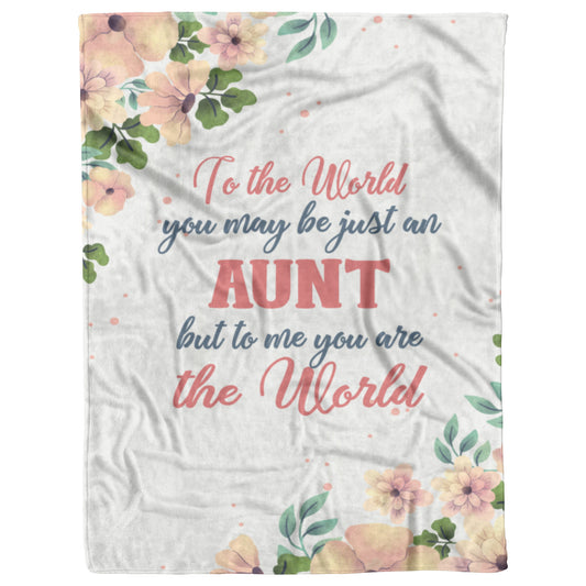 To The World You May Be Just An Aunt Fleece Blanket
