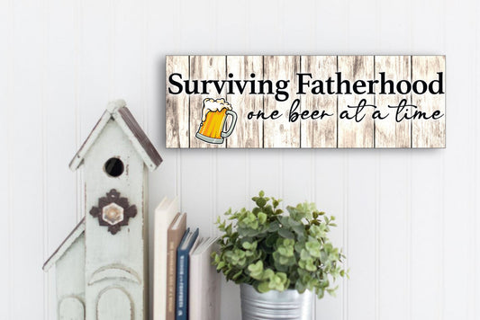 Surviving Fatherhood Sign | Funny Dad Gift | Beer For Dad | Dad's Man Cave | Wall Decor | Silly Dad Gift | Sarcastic Dad Gift | Father's Day