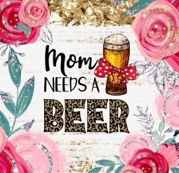 Mom Needs A Beer Tumbler, Mom Christmas Gift, Mom Gift, Funny mom Gift, Mom Cup, Mom Tumbler, Mom Life