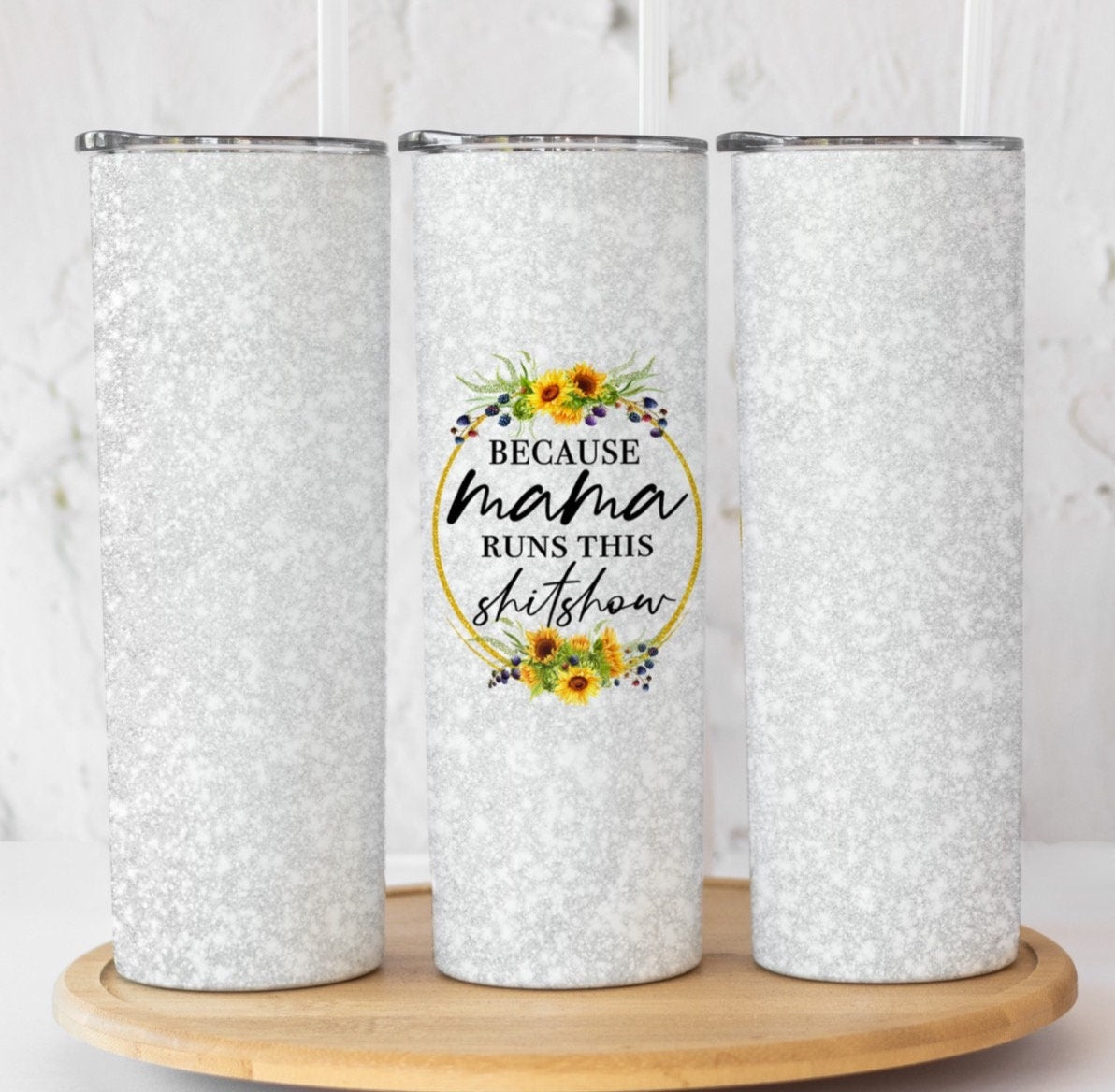 Because Mama Runs This Sh*tshow Tumbler, Gift for Mom, Mom Cup, Mom Tumbler, Mother's Day Gift, Birthday Gift for Mom, Mom to go cup