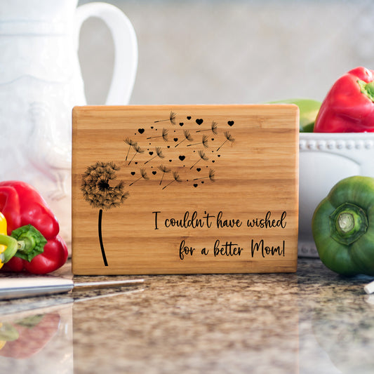 I Couldn't Have Wished For A Better Mom Cutting Board