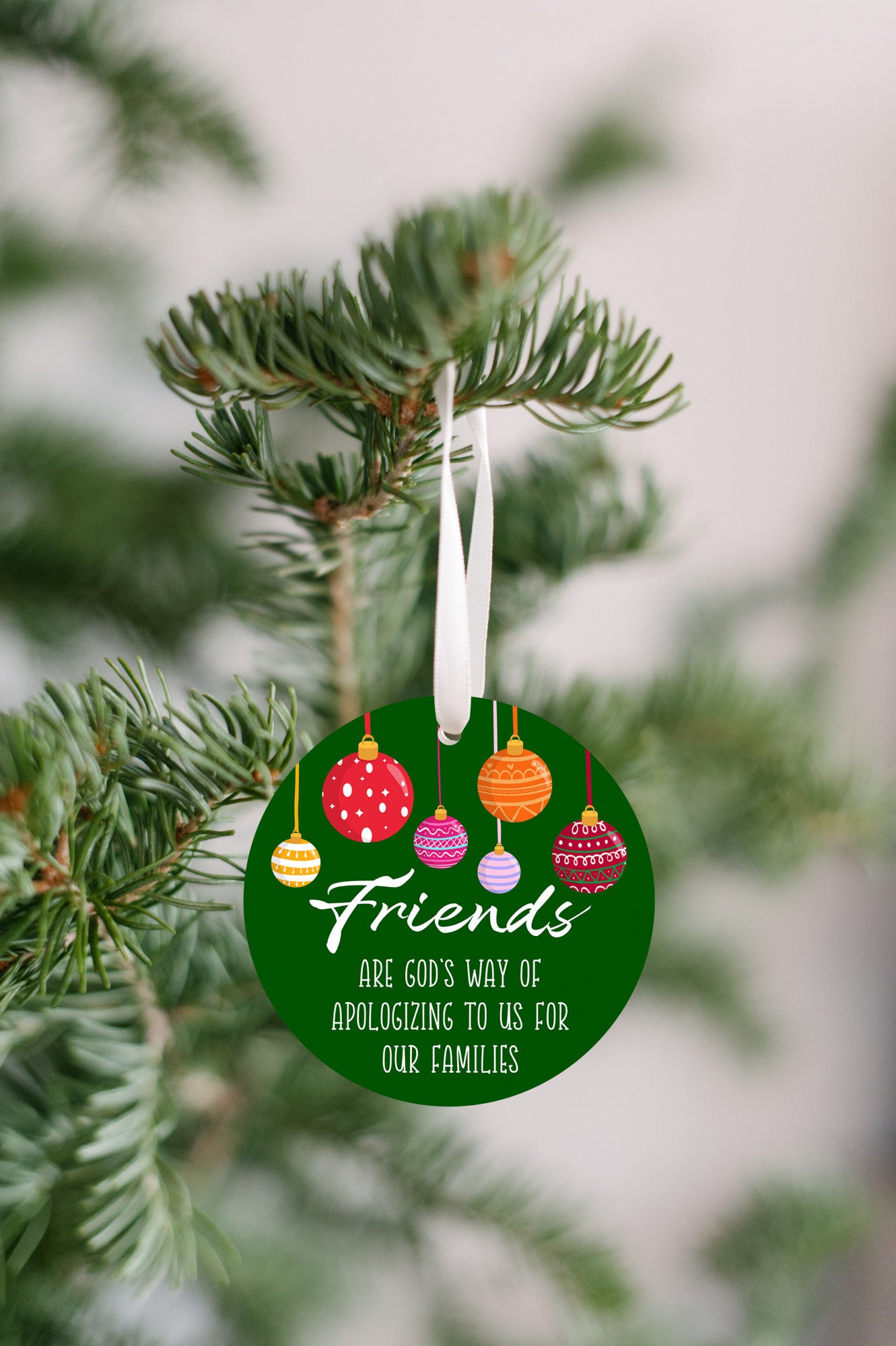 Friends Are God's Apology Ornament