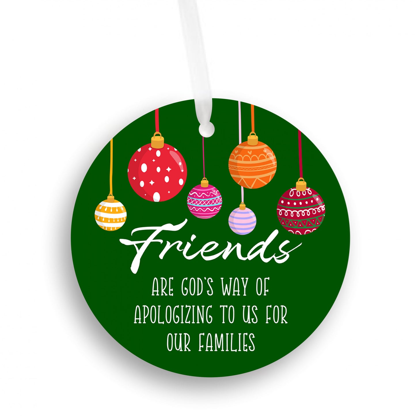 Friends Are God's Apology Ornament