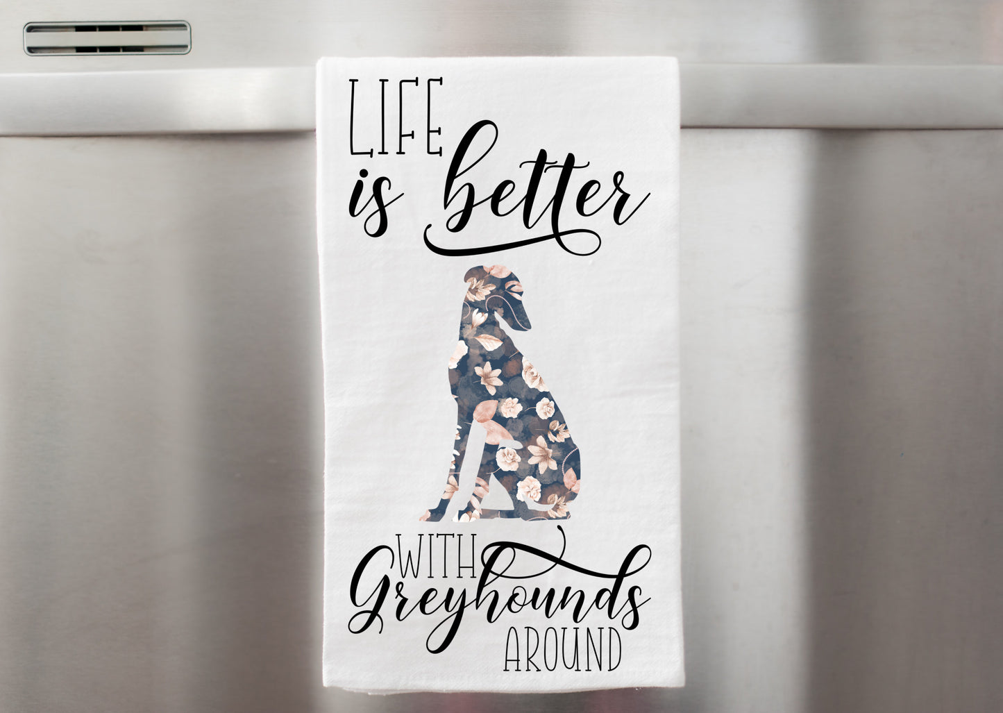 Life Is Better Geyhound Tea Towel