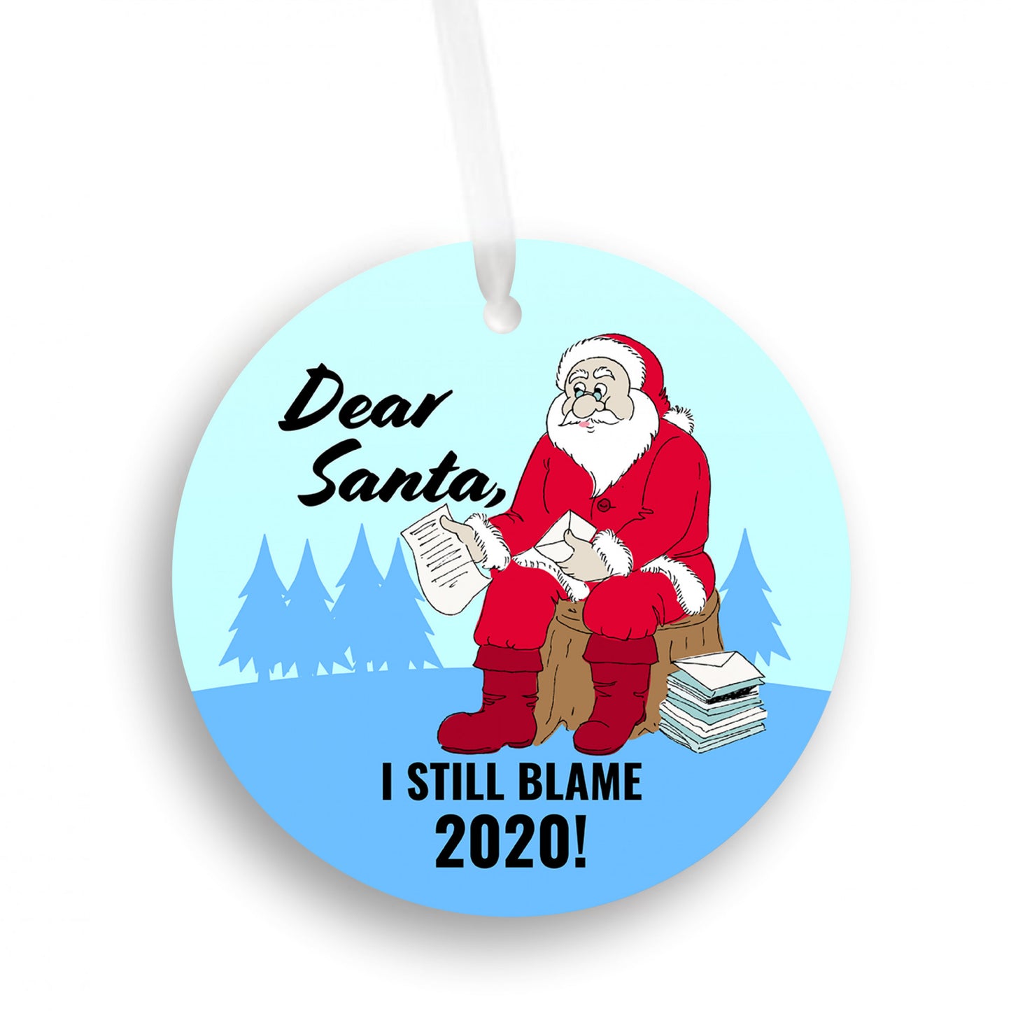 Dear Santa, I still blame 2020 Ornament
