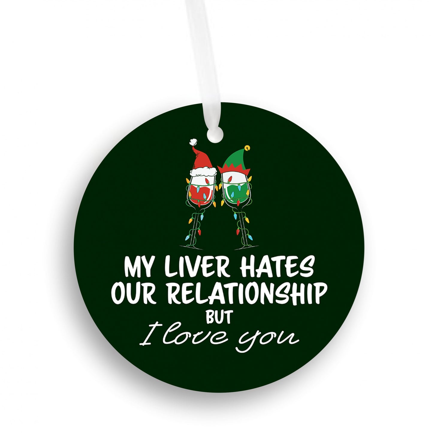My Liver Hates Our Relationship But I Love You Ornament