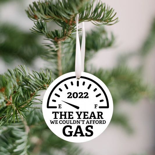 2022 The Year We Couldn't Afford Gas  Ornament