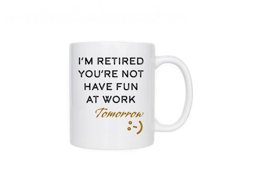 I'm Retired You're Not 11oz Mug
