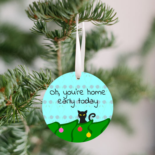 You're Home Early Ornament