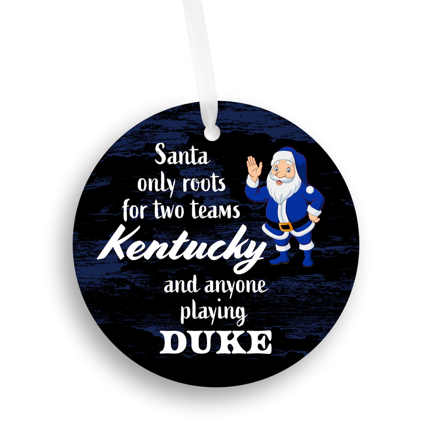 Santa Only Roots For Two Teams Kentucky And Anyone Playing Duke Ornament