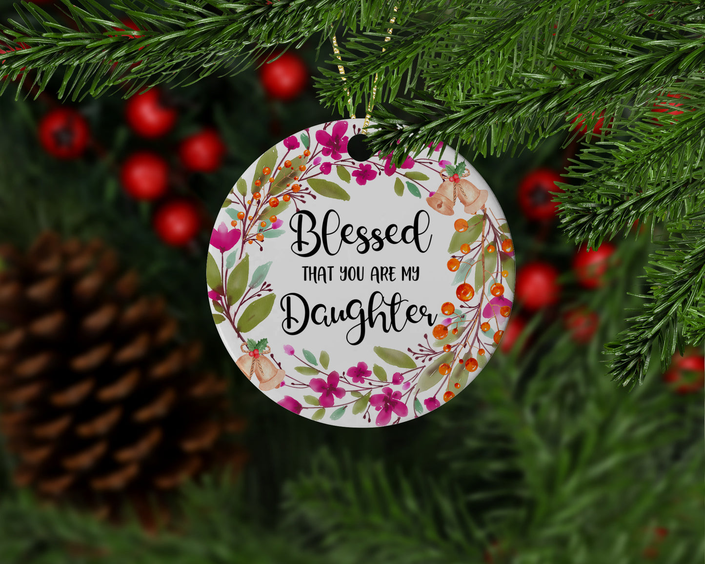 Blessed That You Are My Daughter Ornament