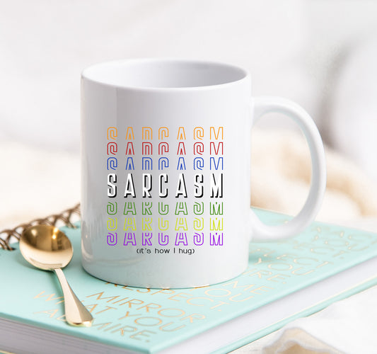 Sarcasm (it's how I hug) Coffee Mug