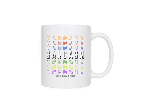 Sarcasm (it's how I hug) Coffee Mug