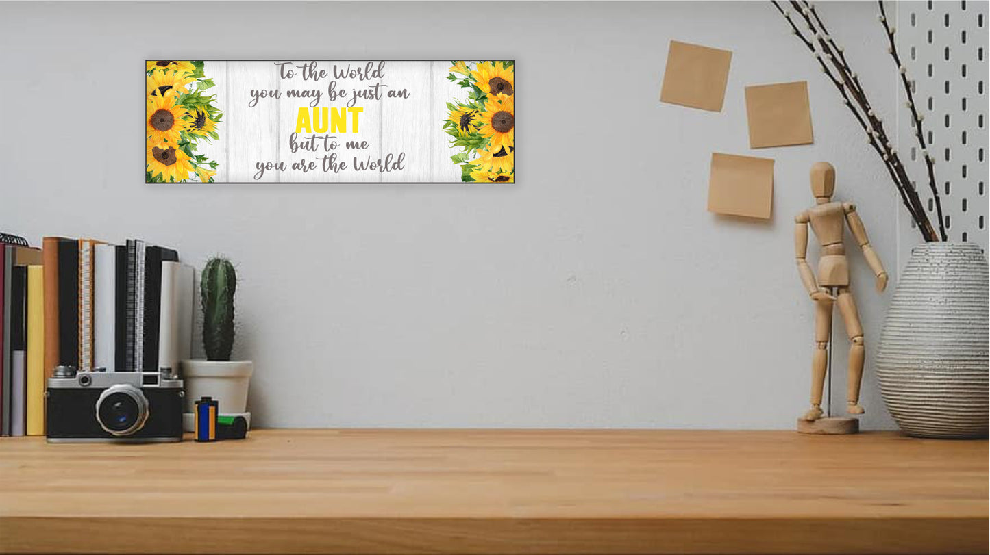 To the World you may be just an Aunt 15"x5" Sign