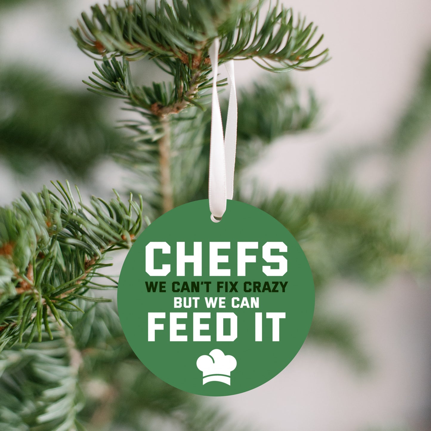 Chefs Can't fix Crazy but we can Feed it Ornament