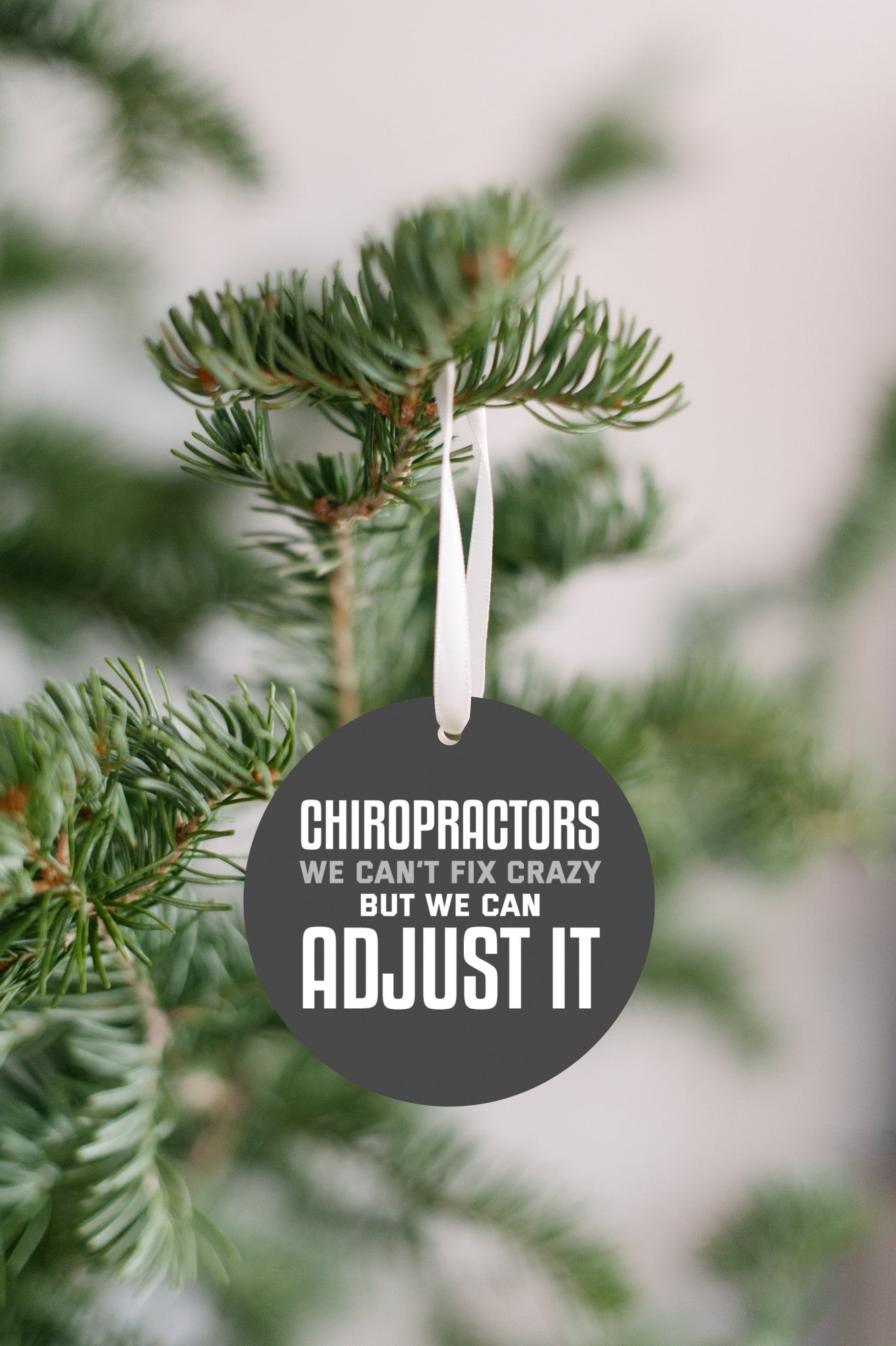 Chiropractors Can't fix Crazy but we can Adjust it Ornament