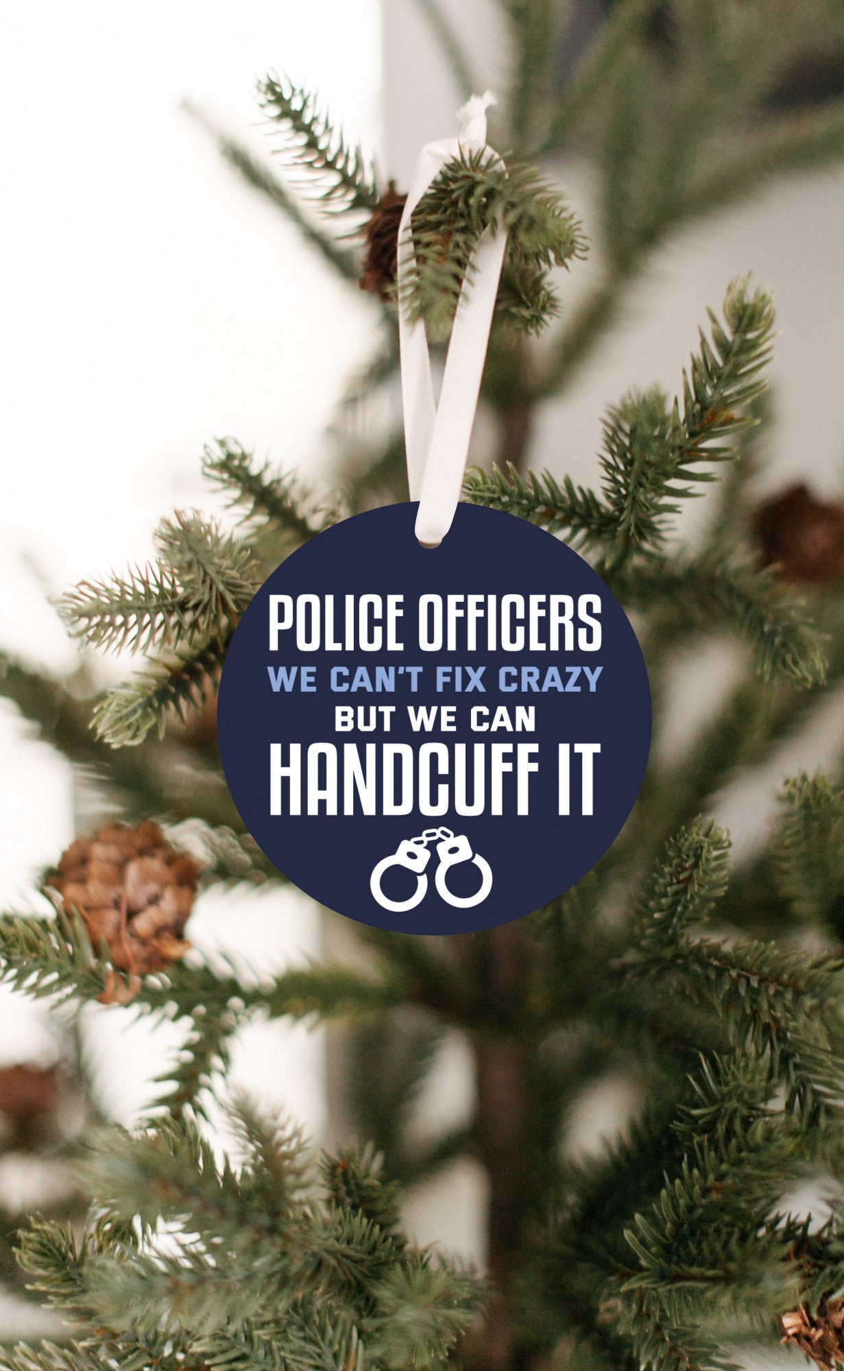 Police Officers Can't Fix Crazy Ornament