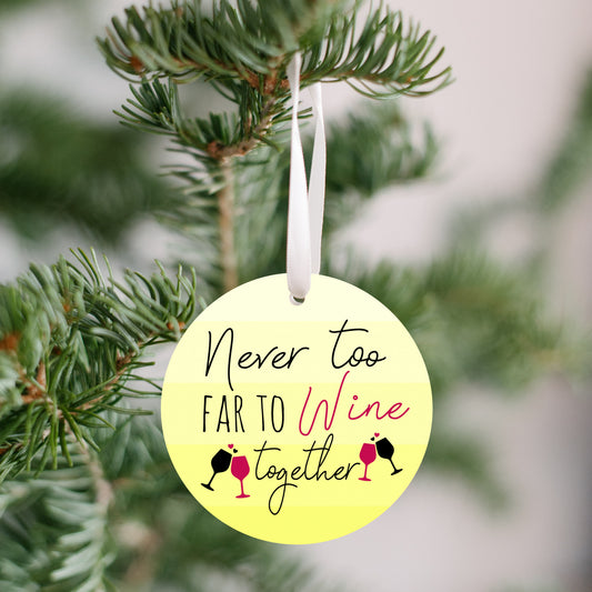 Never too Far to Wine Together Ornament, Friend Ornament, Wine Enthusiast Gift, Friends that moved, Long distance friends