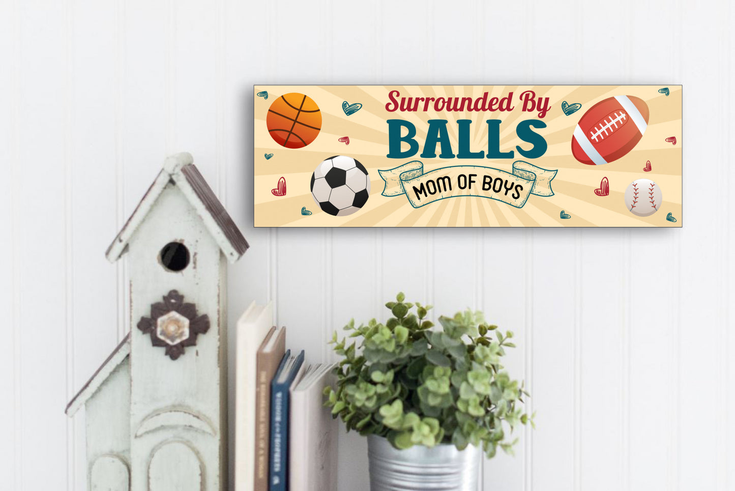 Mom of Boys Sign, Surrounded By Balls, Mom Sign, Mother's Day Gift, Christmas Gift for Mom