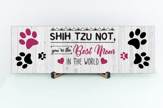 Shih Tzu Mom Sign, Dog Mom Sign, Gift for Shih Tzu Lover, Mother's Day Gift, Gift for Mom
