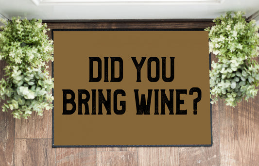Did You Bring Wine Doormat