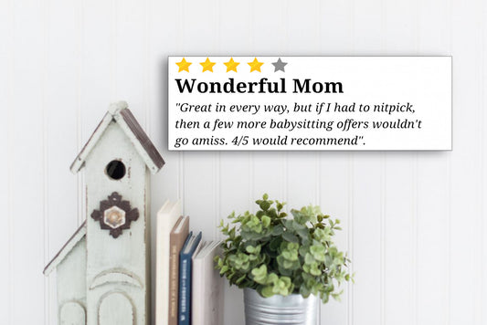 Wonderful Mom Sign, Mom Rating Sign, Mother's Day, Gift for Mom, Gift for Her, Mom Birthday, Mom Christmas