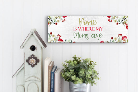 Home Is Where My Moms Are Sign