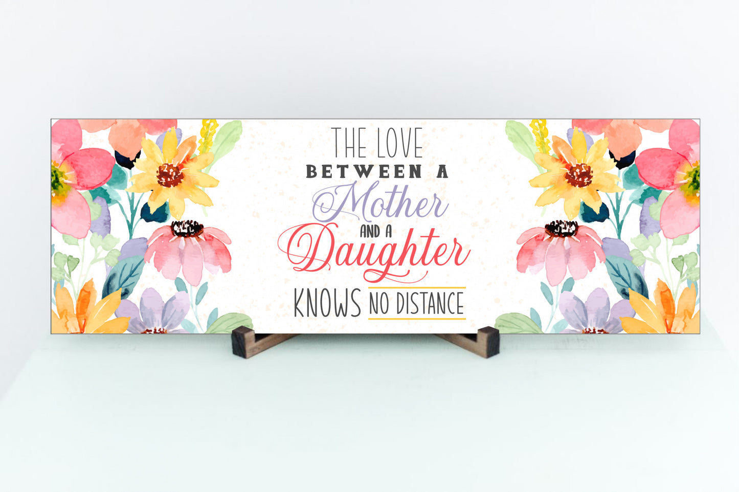 The Love Between A Mother & Daughter Knows No Distance Sign