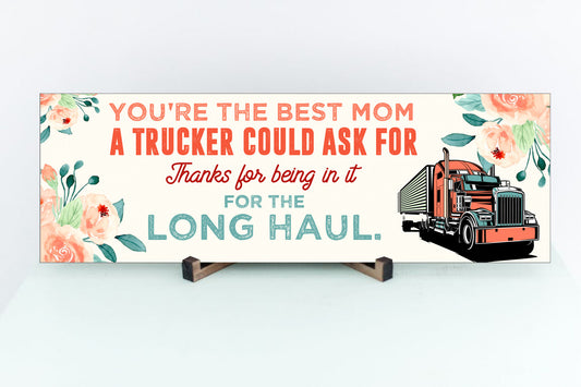 You're The Best Mom A Trucker Could Ask For Sign