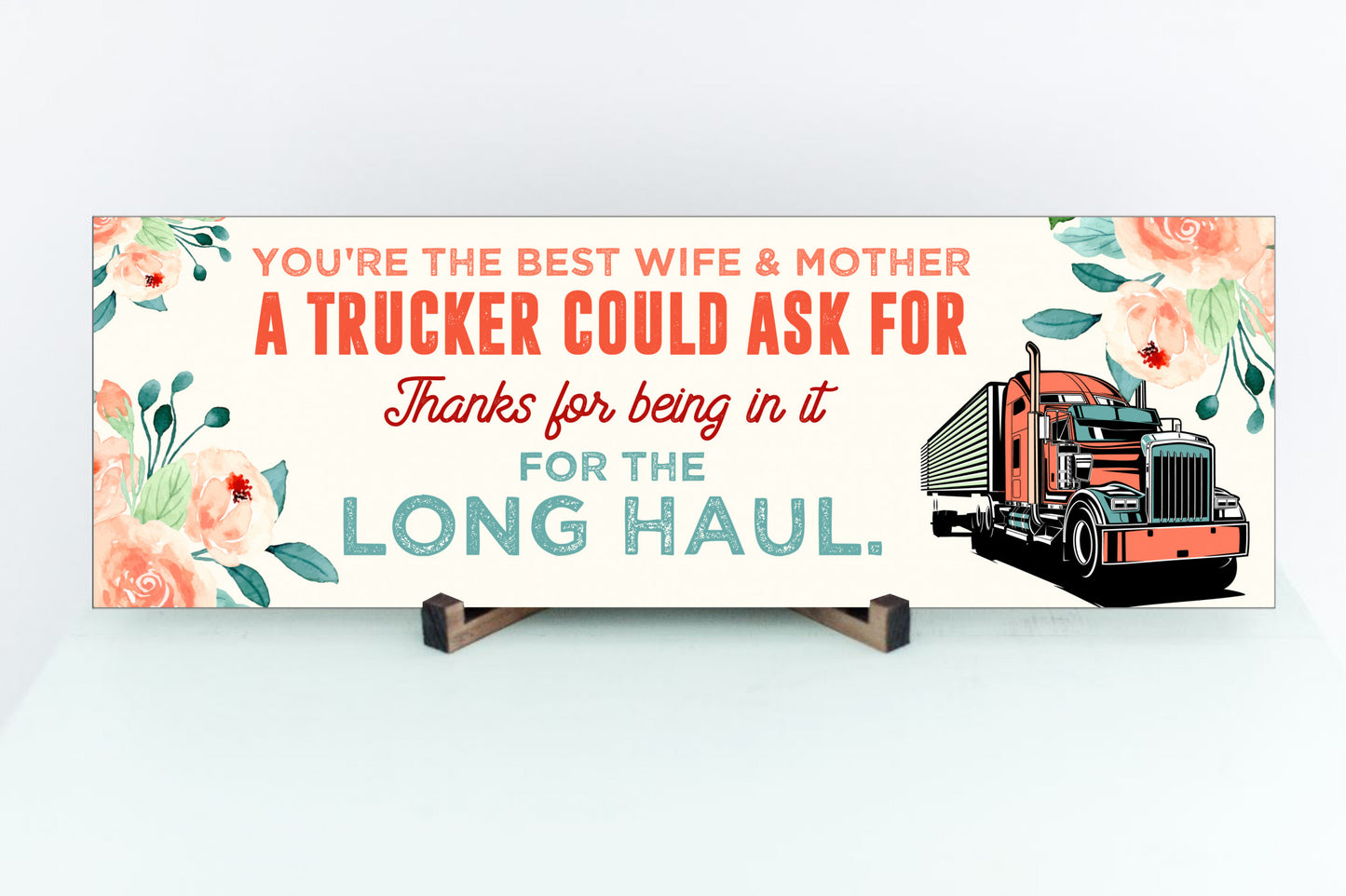 You're The Best Wife & Mother A Trucker Could Ask For Sign