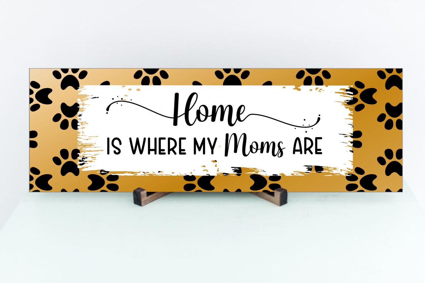 Home is Where My Moms Are Sign