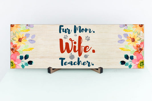 Fur Mom, Wife, Teacher Sign