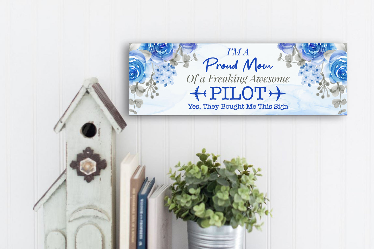 Proud Mom of a Pilot Sign