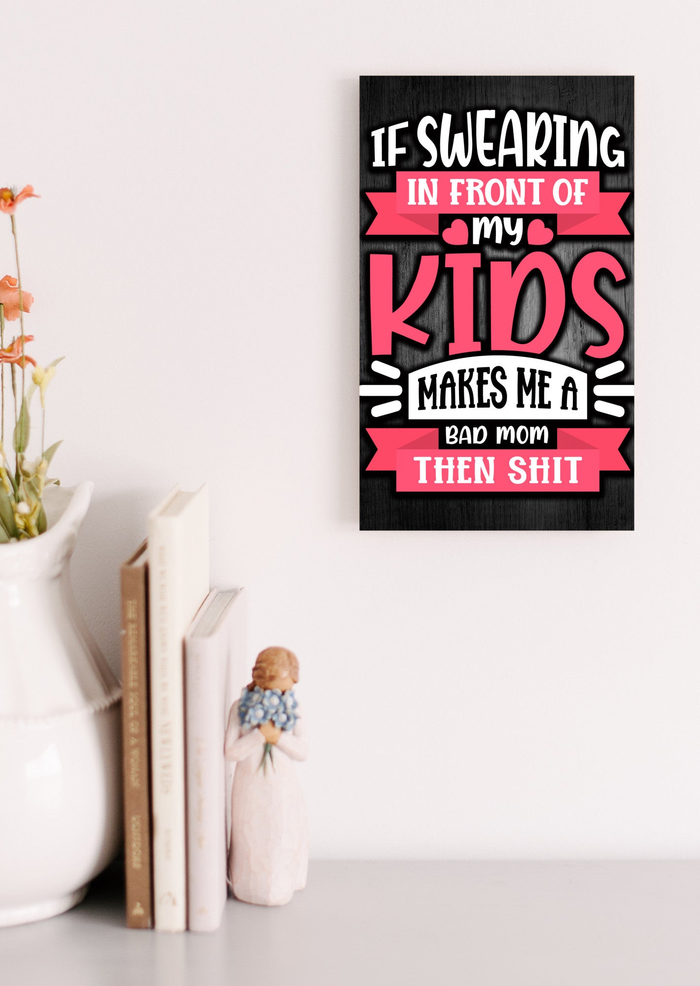 If Swearing Makes Me A Bad Mom Sign