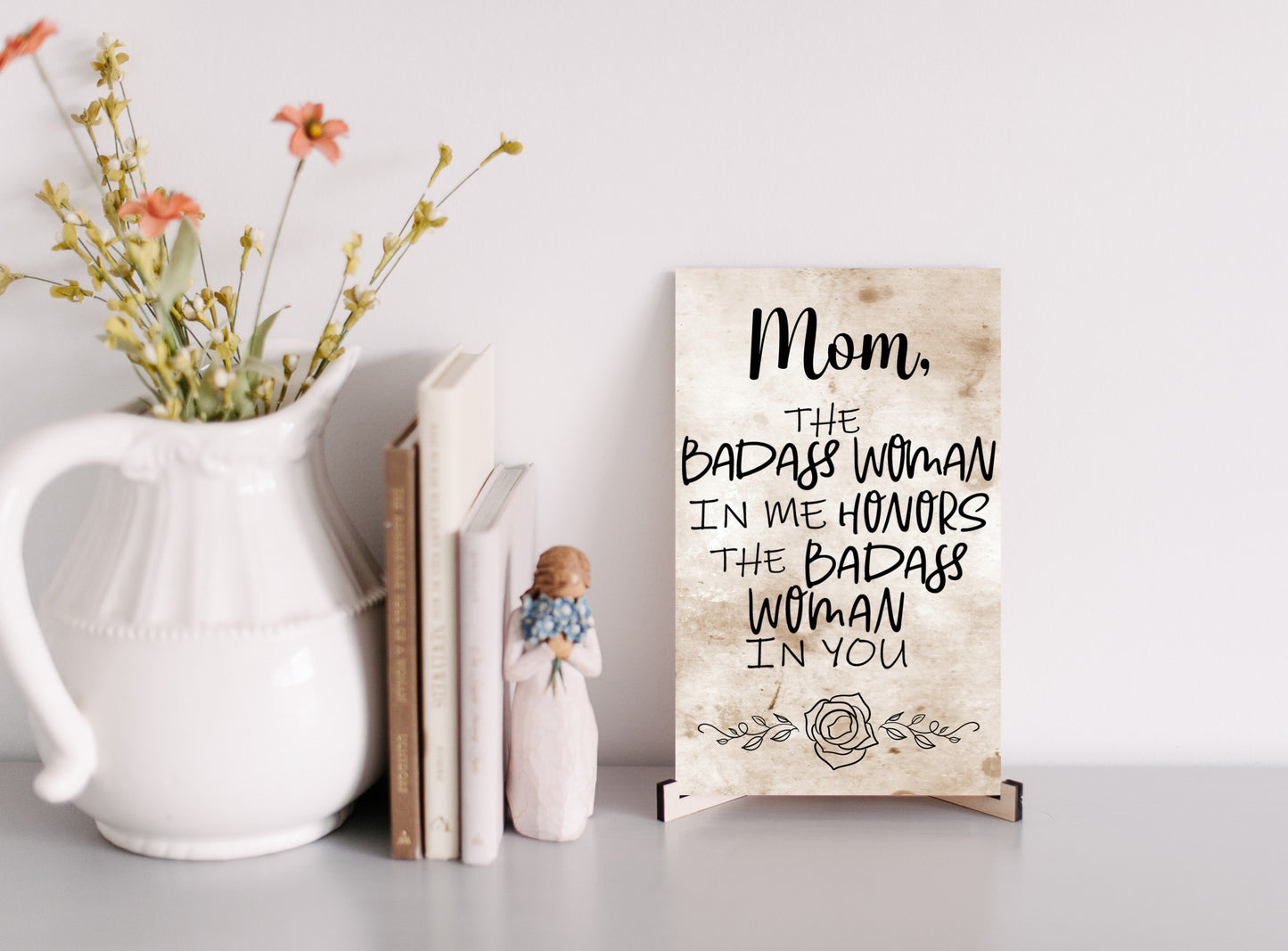 Mom, The Badass Woman In Me Honors The Badass Woman In You Sign