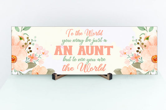 To The World You May Be Just An Aunt Sign