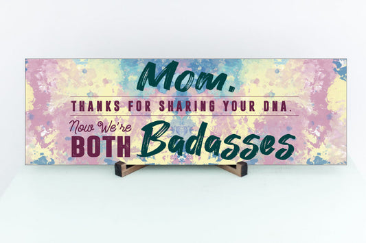 Mom, Thanks For Sharing Your DNA.  Now We're Both Badasses