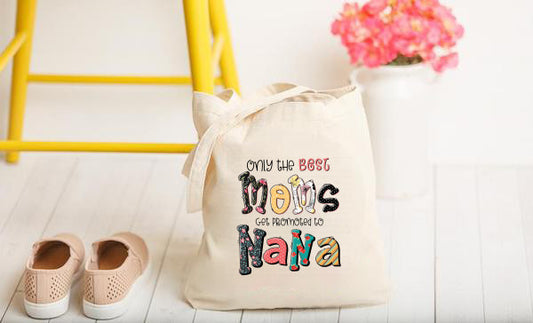 Only The Best Moms Get Promoted To Nana Tote bag