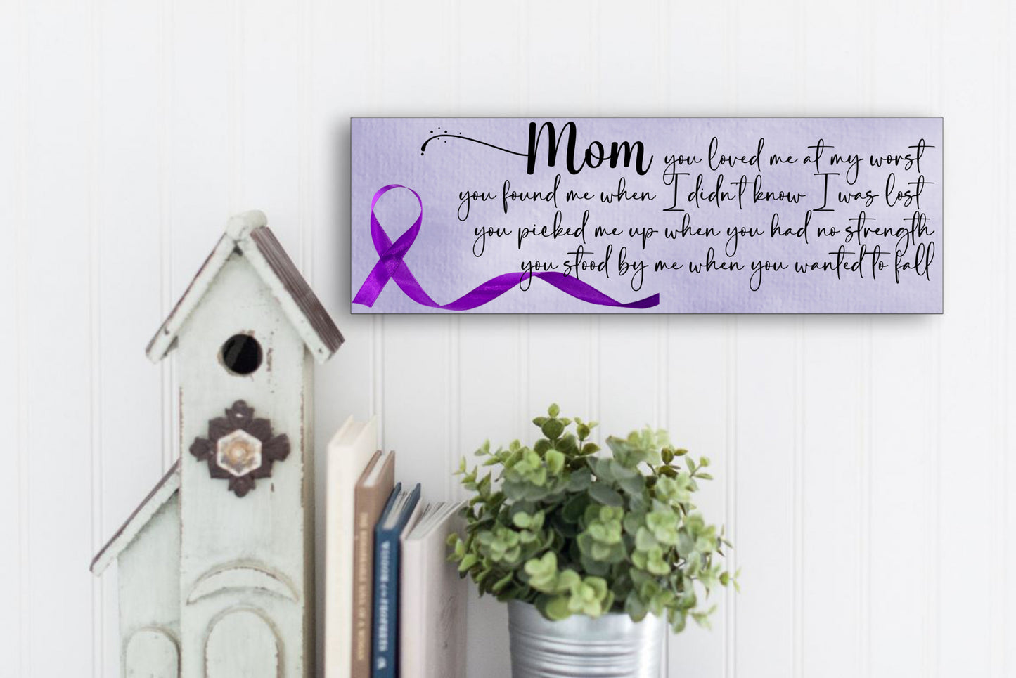 Mom You Loved Me At My Worst Sign (Addiction Related)