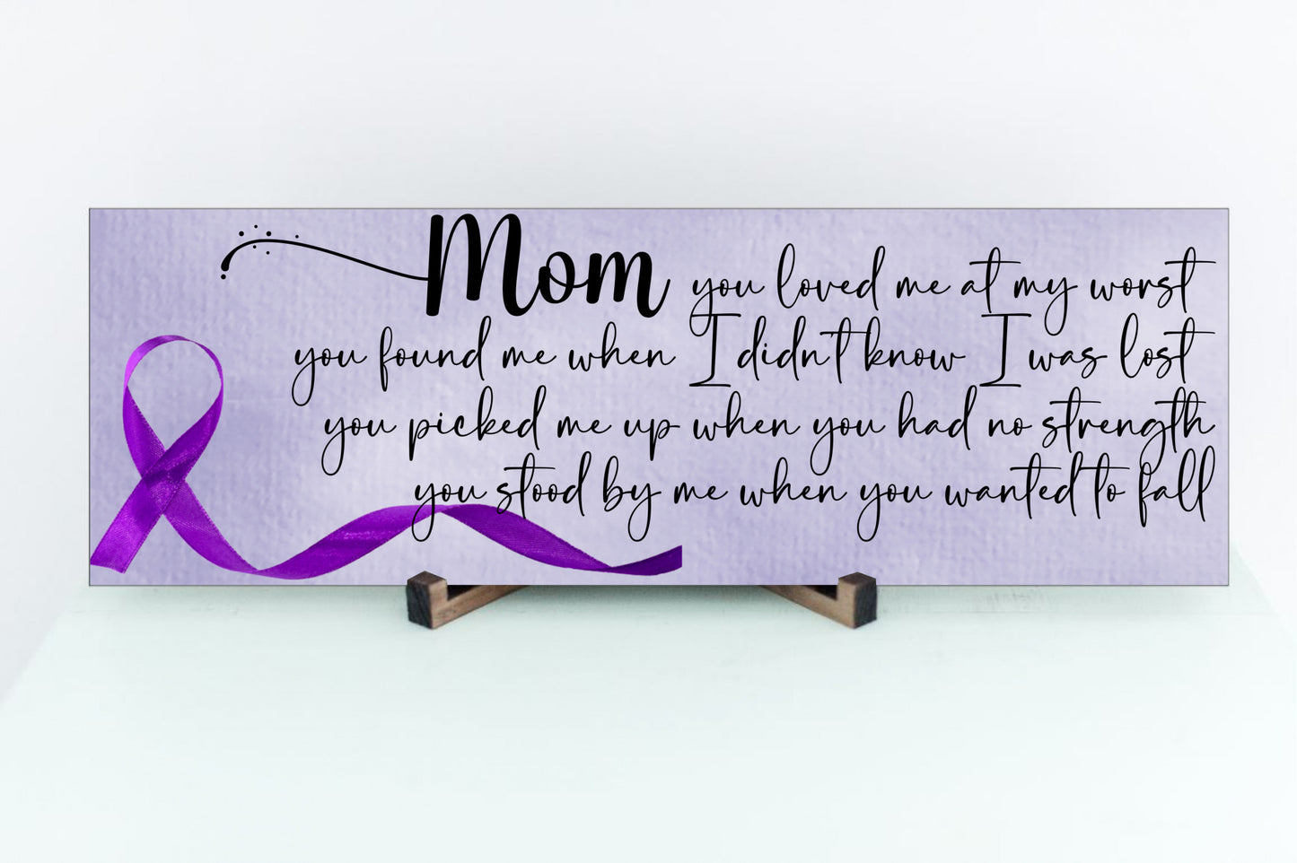 Mom You Loved Me At My Worst Sign (Addiction Related)