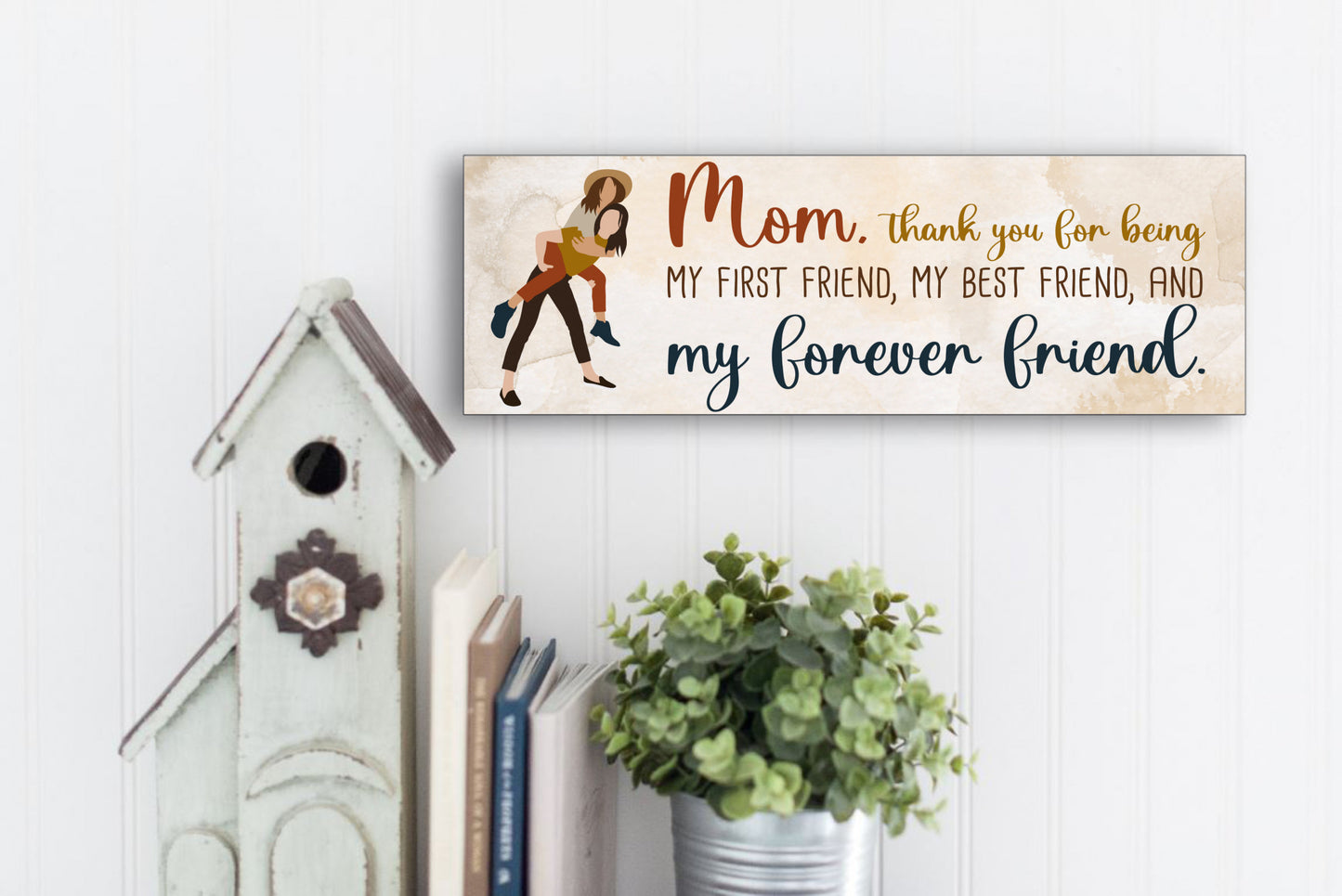 Mom, Thank You For Being My First Friend Sign